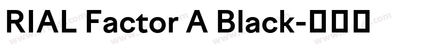 RIAL Factor A Black字体转换 RIAL Factor A Black字体转换